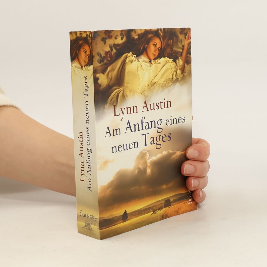 Lynn Austin Am Anfang eines neuen Tages