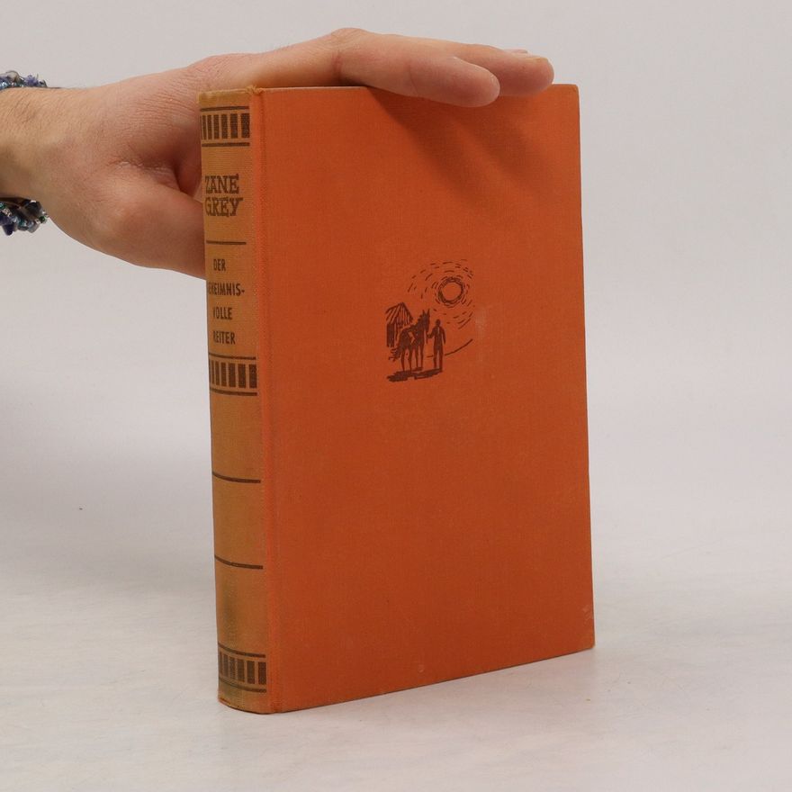 Zane Grey Der Geheimnisvolle Reiter