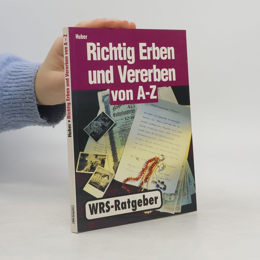 Günter L. Huber Richtig erben und vererben von A - Z
