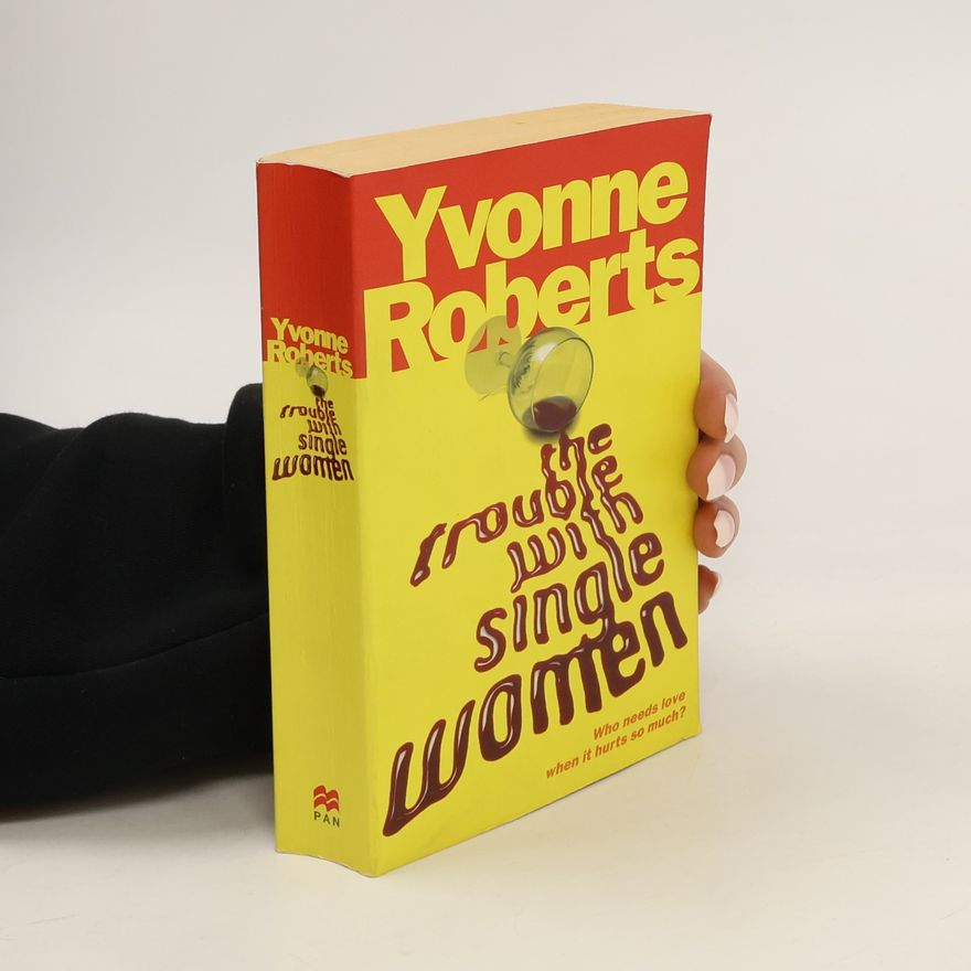 Yvonne Roberts The trouble with single women
