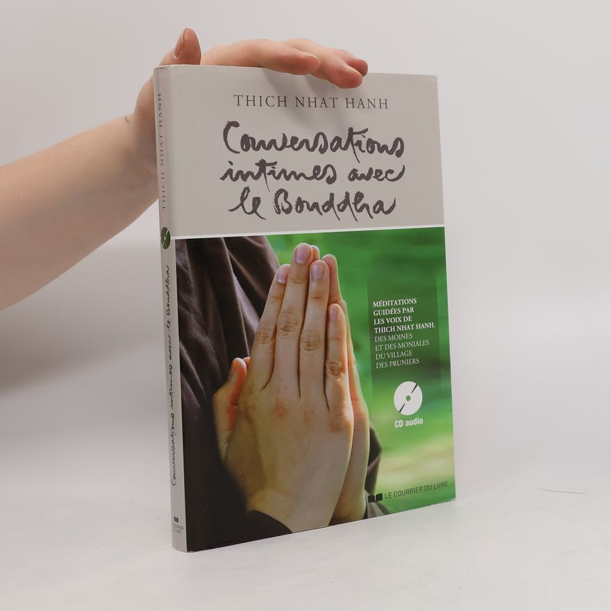 Thích Nhất Hạnh Conversations intimes avec le Bouddha