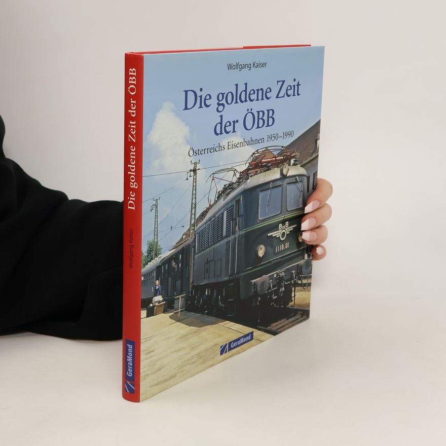 Wolfgang Kaiser Die goldene Zeit der ÖBB