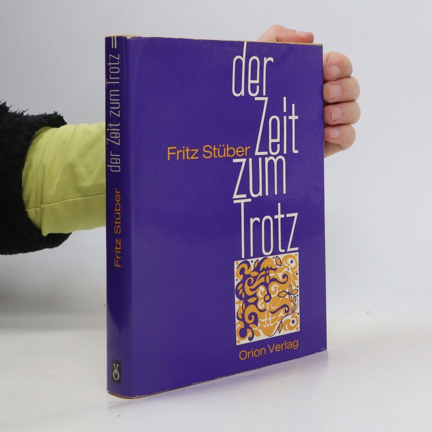 Fritz Stüber Der Zeit zum Trotz