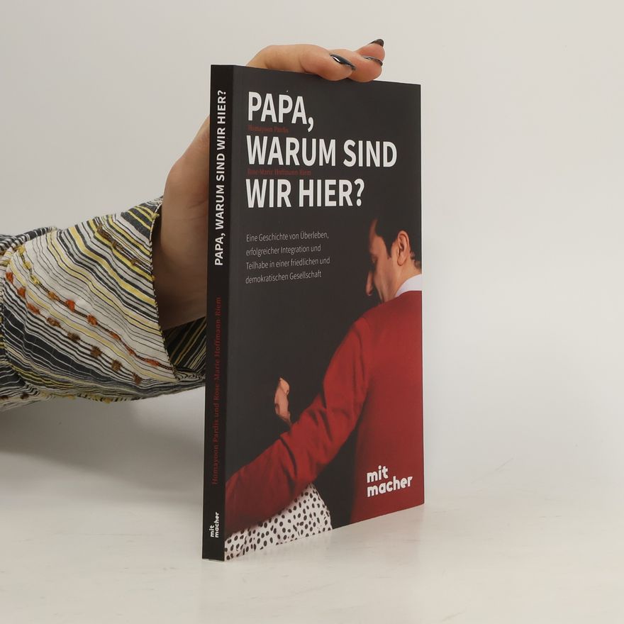 Rose-Marie Hoffmann-Riem Papa, warum sind wir hier?