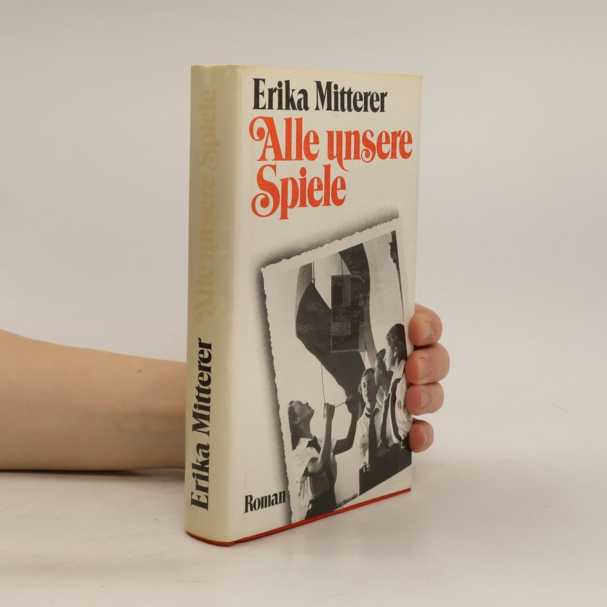 Erika Mitterer Alle unsere Spiele
