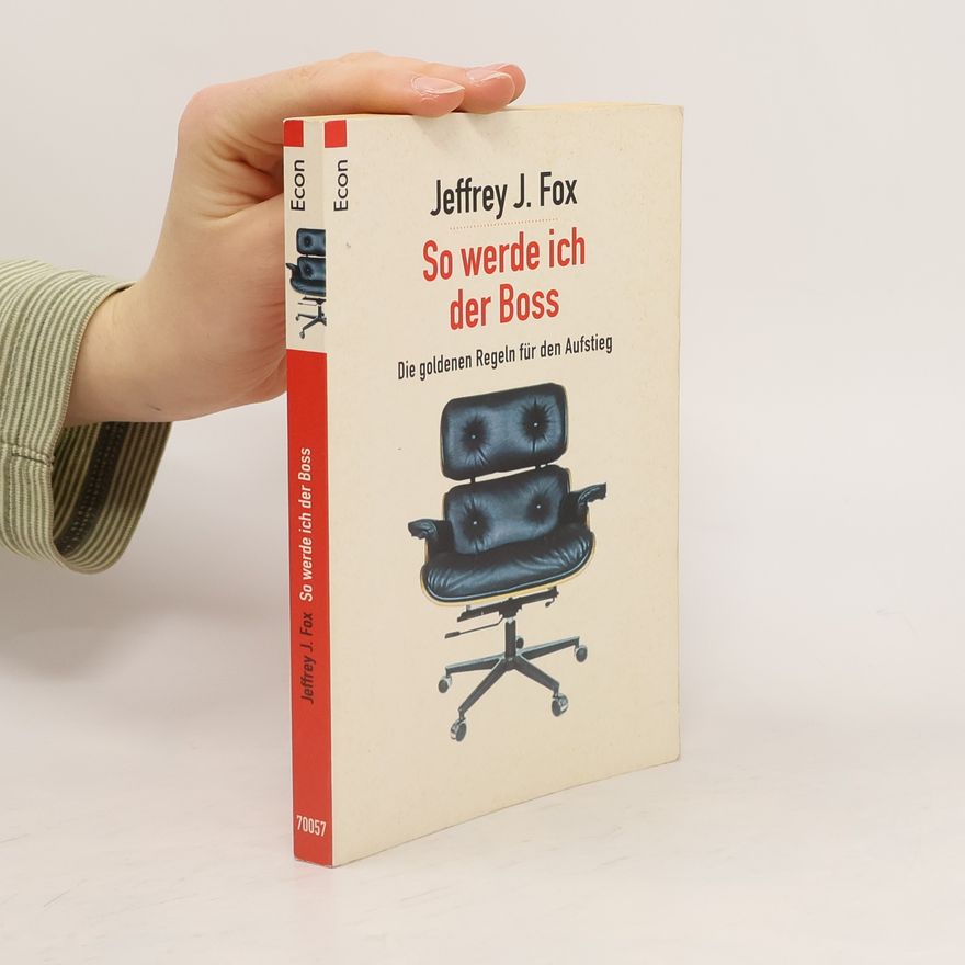 Jeffrey J. Fox So werde ich der Boss
