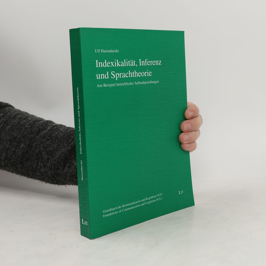Ulf Harendarski Indexikalität, Inferenz und Sprachtheorie