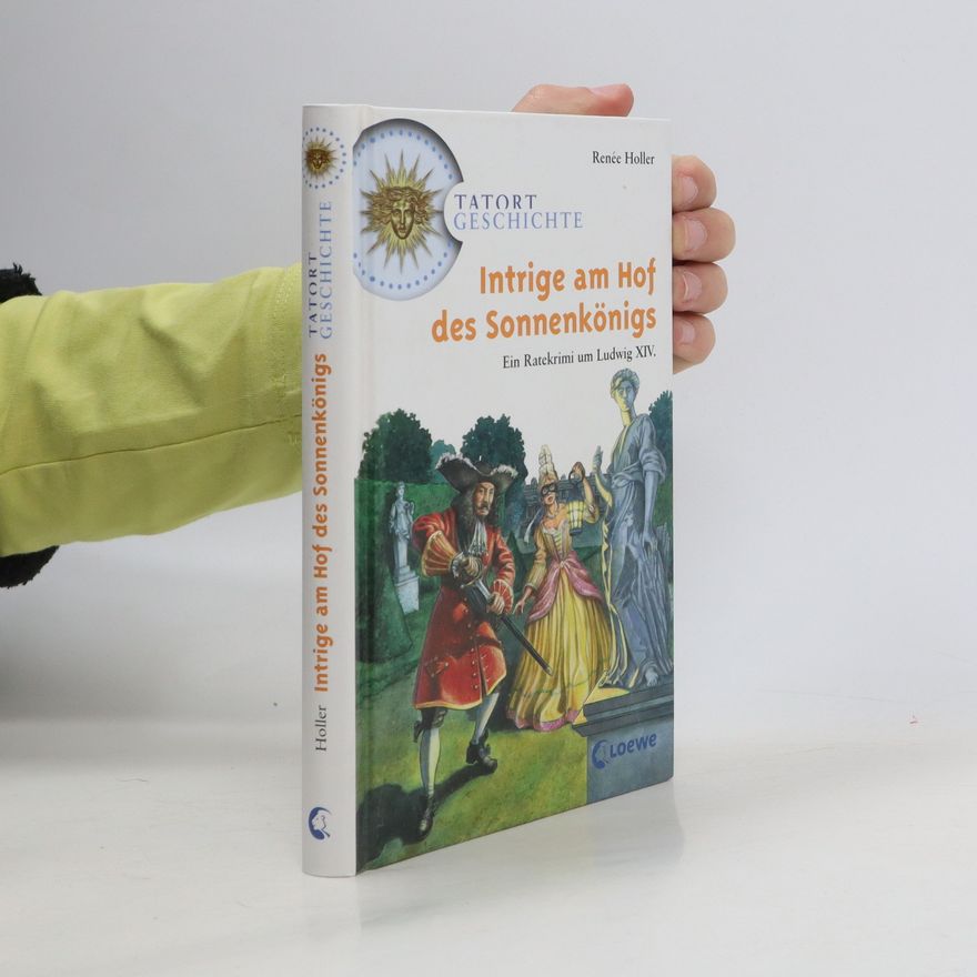 Renée Holler Intrige am Hof des Sonnenkönigs