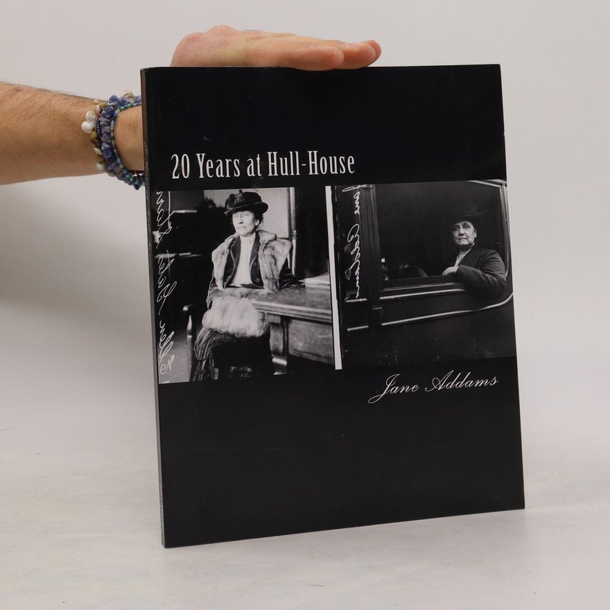 Jane Addams 20 Years at Hull-House
