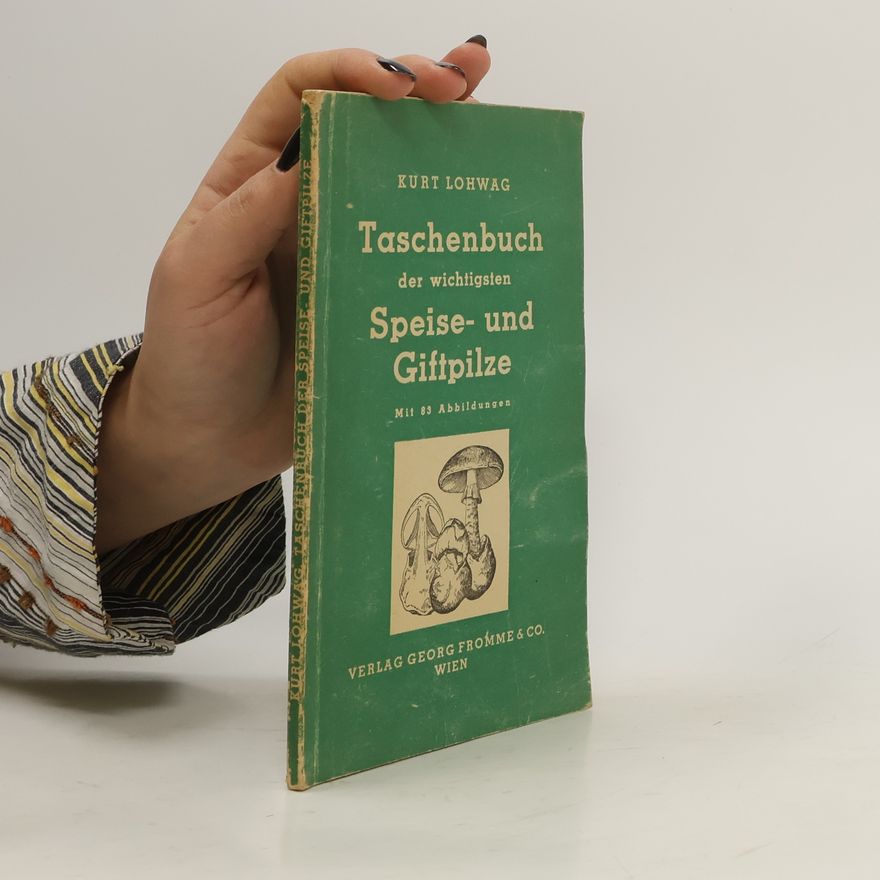 Kurt Lohwag Taschenbuch der wichtigsten Speise- und Giftpilze