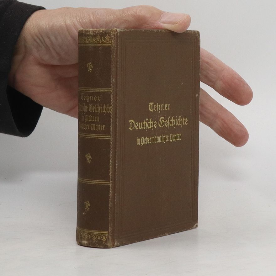 Franz Tetzner Deutsche Geschichte in Liedern deutscher Dichter 1