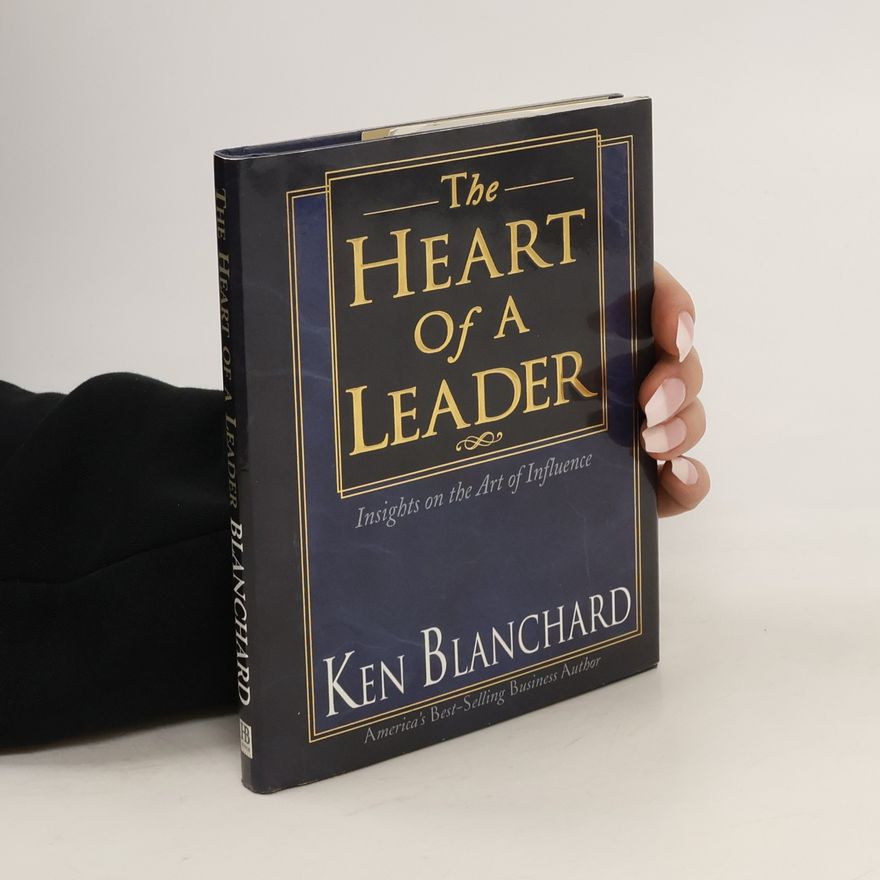 Kenneth Hartley Blanchard The Heart of a Leader