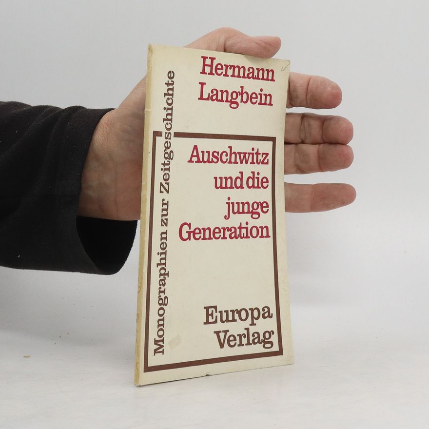 Hermann Langbein Auschwitz und die junge Generation