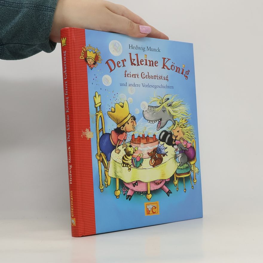 Hedwig Munck Der kleine König feiert Geburtstag