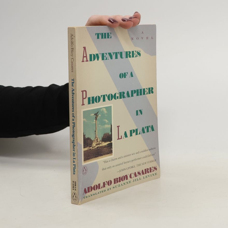 Adolfo Bioy Casares The Adventures of a Photographer in La Plata