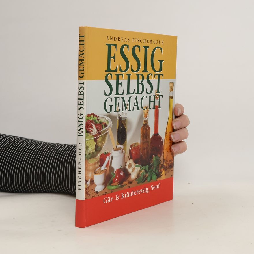 Andreas Fischerauer Essig selbst gemacht