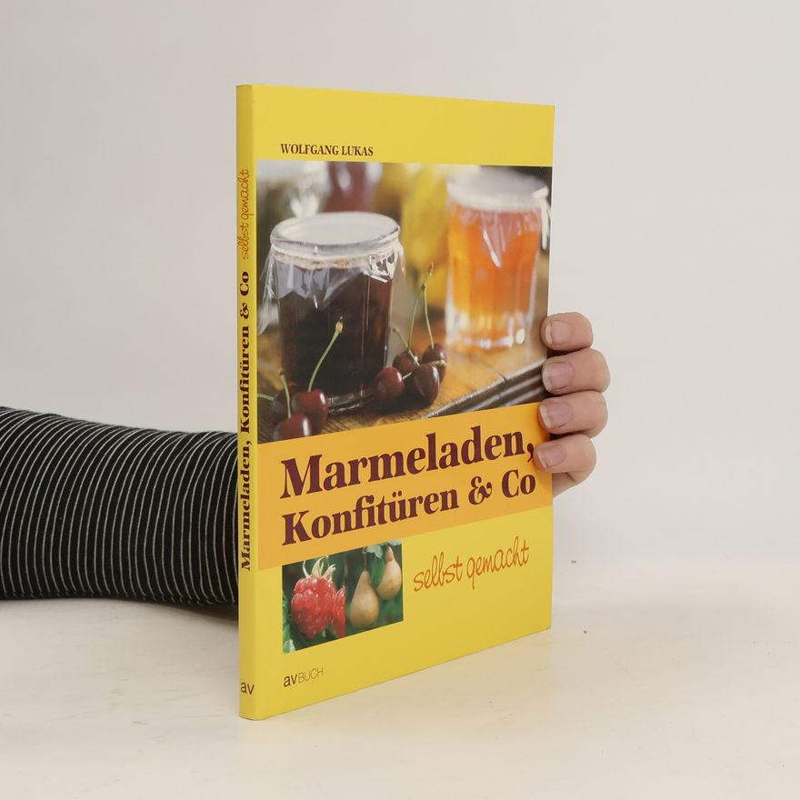 Wolfgang Lukas Marmeladen, Konfitüren & Co selbst gemacht