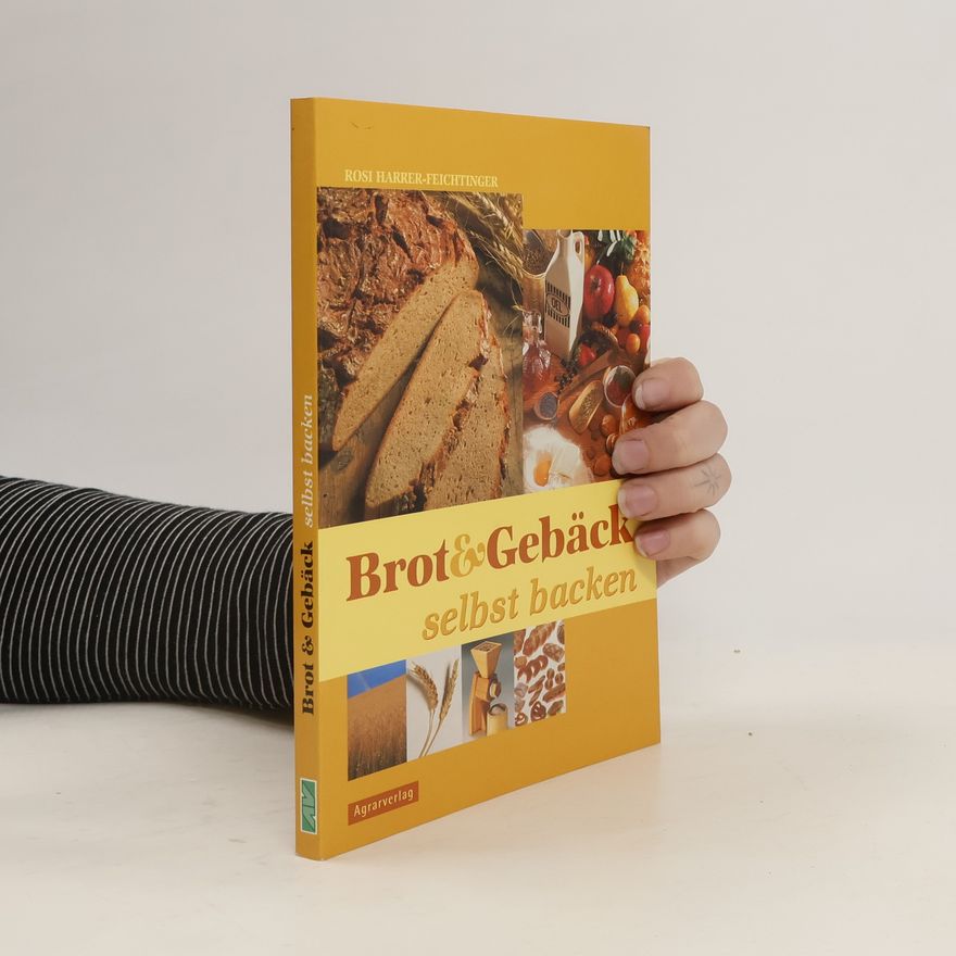 Rosi Harrer-Feichtinger Brot & Gebäck selbst backen