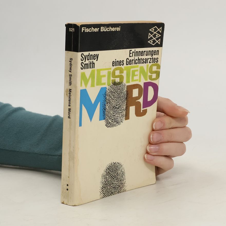 Sydney Smith Meistens Mord. Erinnerungen eines Gerichtsarztes