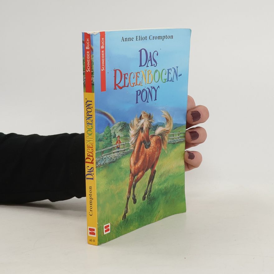 Anne Eliot Crompton Das Regenbogenpony