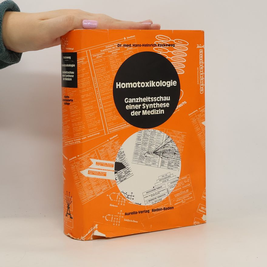 Hans-Heinrich Reckeweg Homotoxikologie. Ganzheitsschau einer Synthese der Medizin