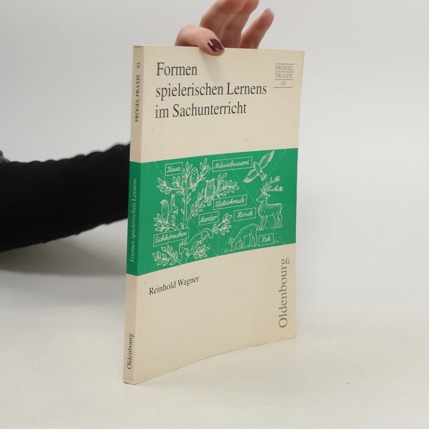 Reinhold Wagner Formen spielerischen Lernens im Sachunterricht der Grundschule