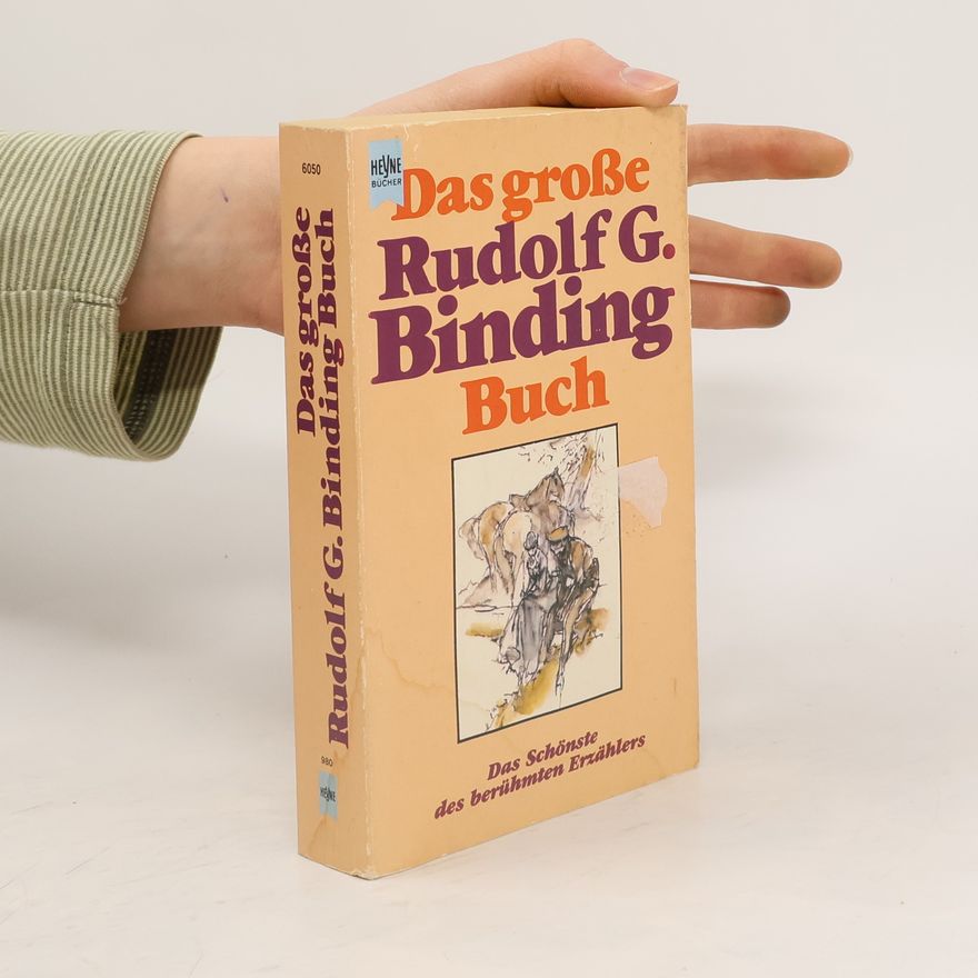 Rudolf G. Binding Das grosse Rudolf G. Binding Buch