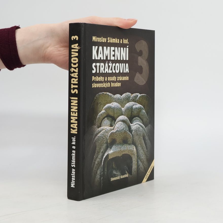 Miroslav Slámka Kamenní strážcovia 3. Príbehy a osudy zrúcanín slovenských hradov