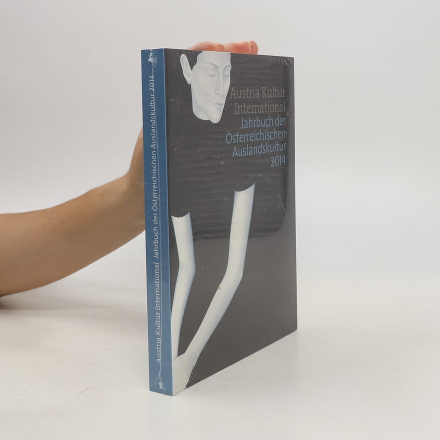 Autorenkollektiv Austria Kultur International. Jahrbuch der Österreichischen Auslandskultur 2014