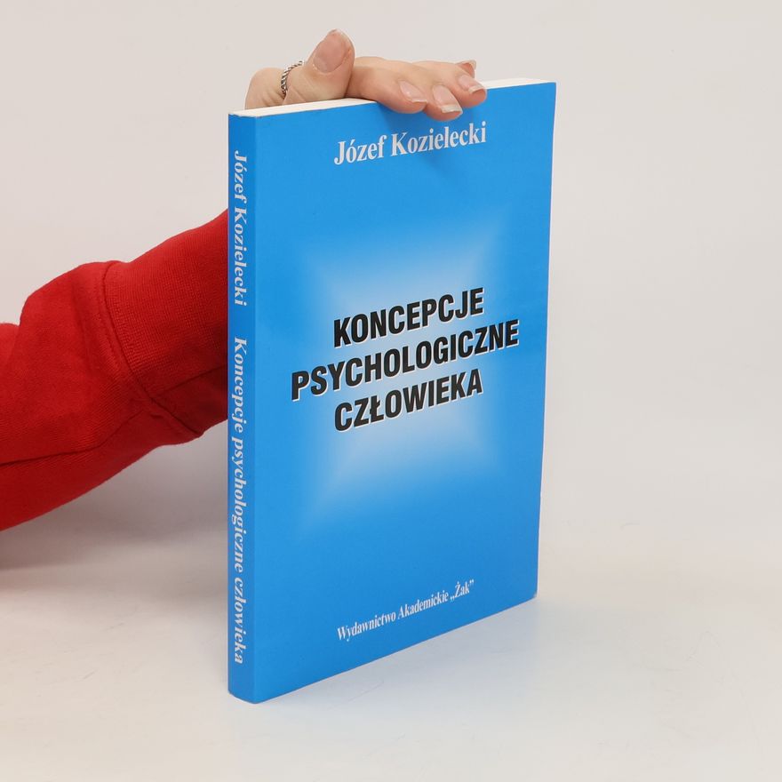Kozielecki Józef Koncepcje psychologiczne człowieka