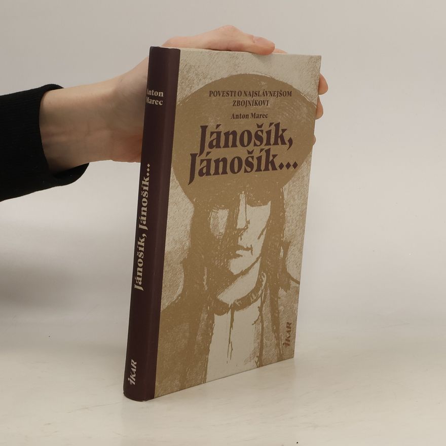Anton Marec Jánošík, Jánošík... - Povesti o najslávnejšom zbojníkovi