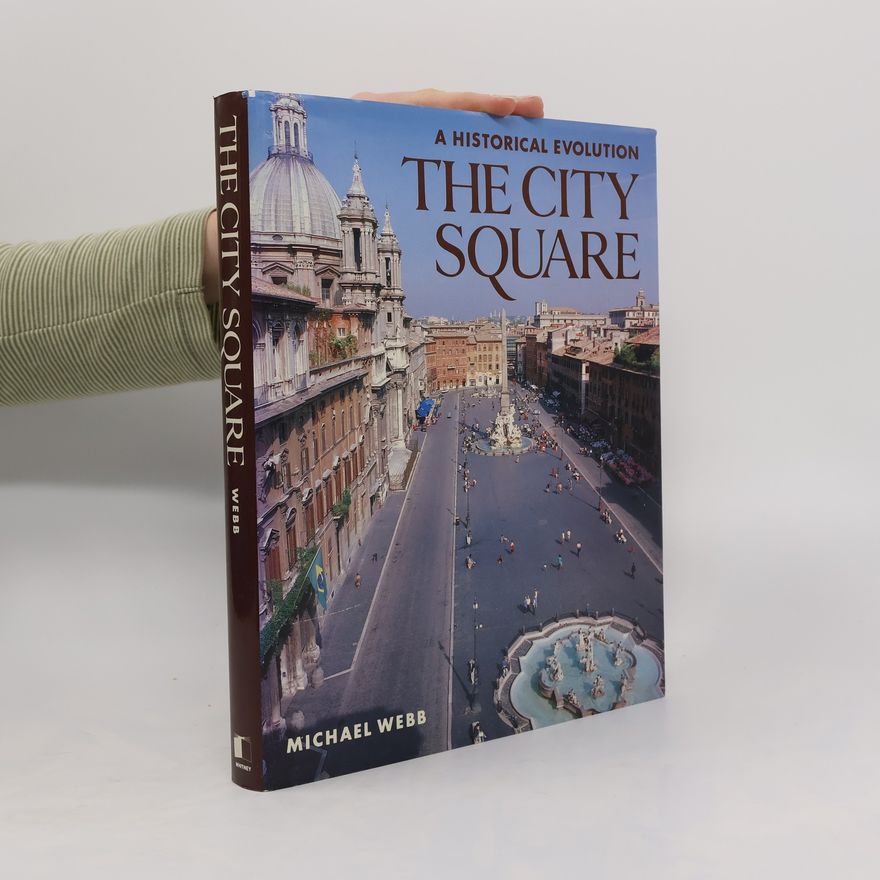 Michael Webb The City Square. A History Evolution