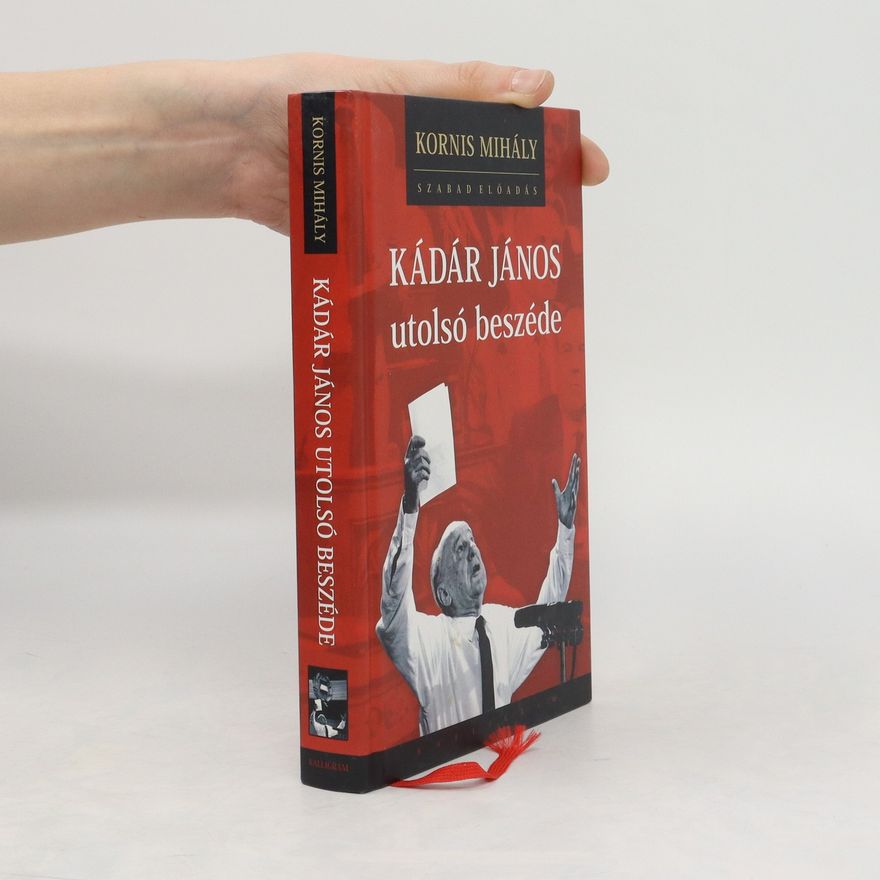 Mihály Kornis Kádár János utolsó beszéde
