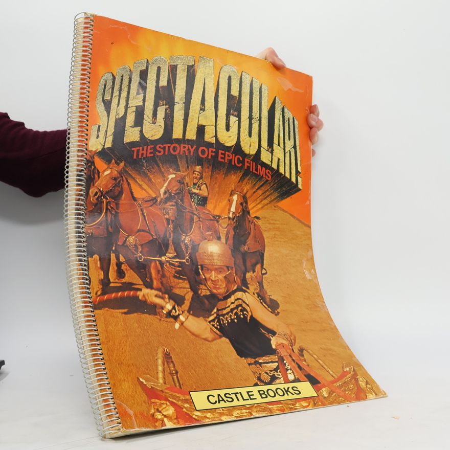 AA.VV. Spectacular. The Story of Epic Films