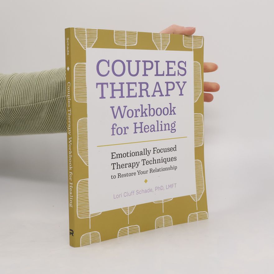 Lori Cluff Schade Couples Therapy. Workbook for Healing