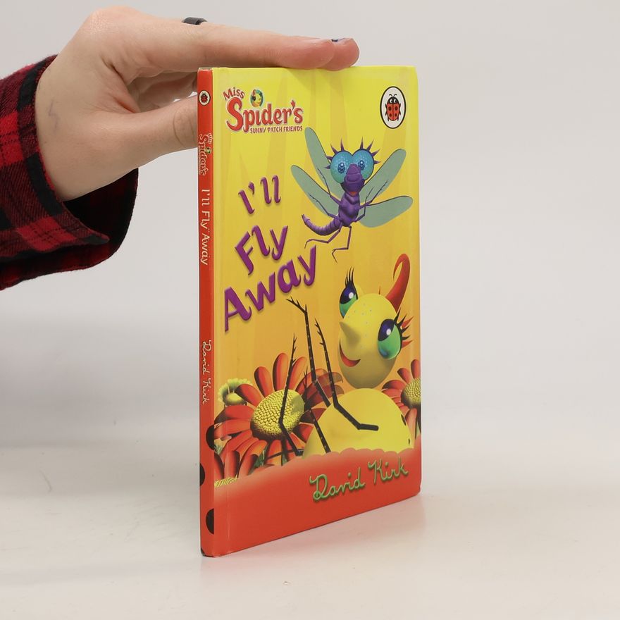 David Kirk Miss Spider's Sunny Patch Friends: I'll Fly Away