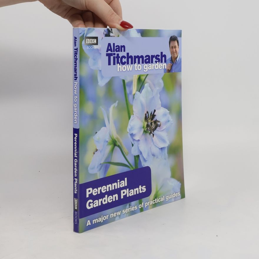 Alan Titchmarsh Alan Titchmarsh How to Garden: Perennial Garden Plants