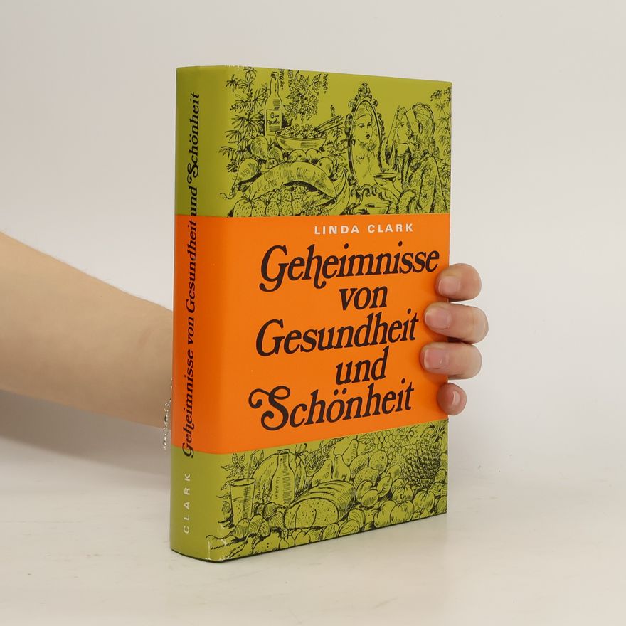 Linda A. Clark Geheimnisse von Gesundheit und Schönheit