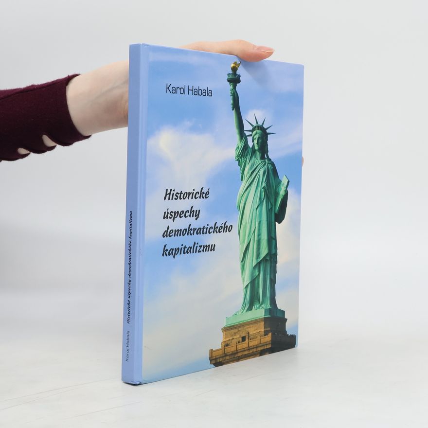 Karol Habala Historické úspechy demokratického kapitalizmu