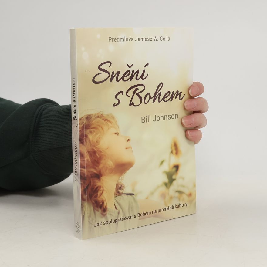 Bill Johnson Snění s Bohem