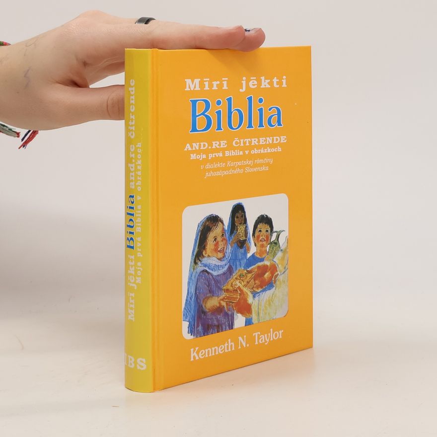 Kenneth N. Taylor Mírí jékti Biblia and.re čitrende. Moja prvá Biblia v obrázkoch v dialekte Karpatskej rómčiny juhozápadného Slovenska