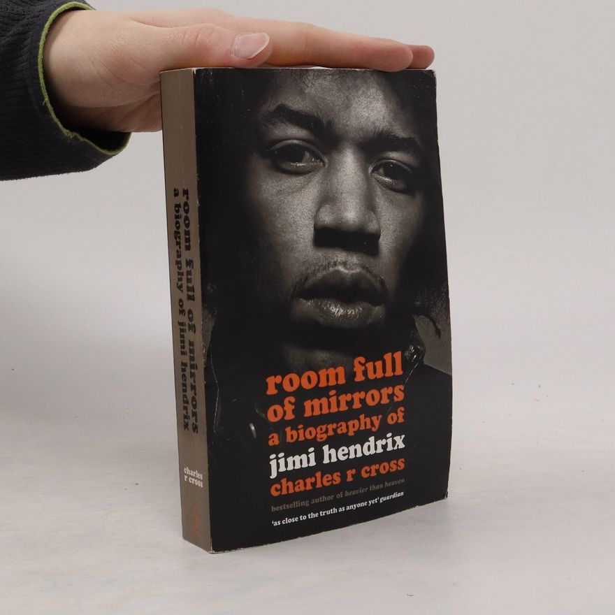 Charles R. Cross Room Full of Mirrors a Biography of Jimi Hendrix