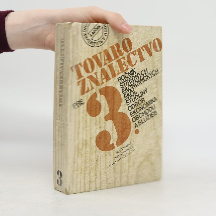 Autorenkollektiv Tovaroznalectvo pre 3.ročník stredných ekonomických škôl, študijný odbor ekonomika obchodu a služieb
