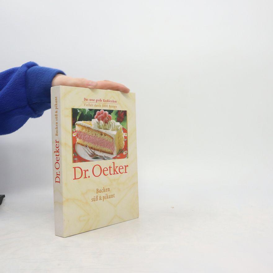 Autorenkollektiv Dr. Oetker. Kochen von A-Z. Backen süß & pikant
