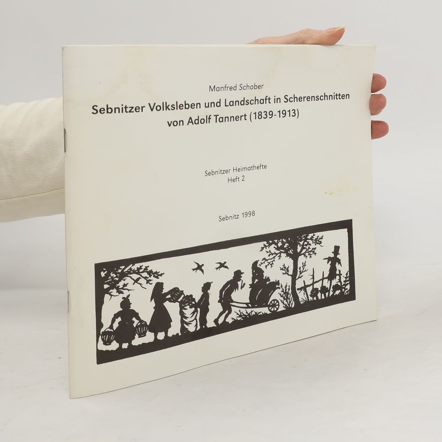 Manfred Schober Sebnitzer Volksleben und Landschaft in Scherenschnitte von Adolf Tannert. Heft 2