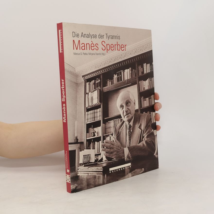 Marcus G. Patka Die Analyse der Tyrannis, Manès Sperber
