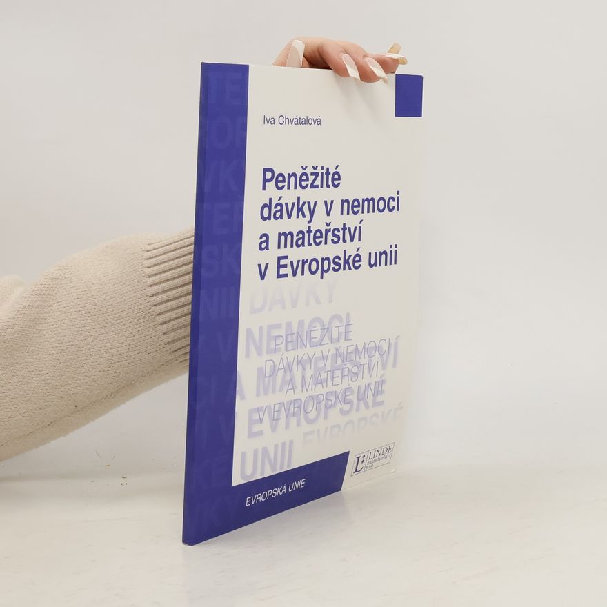 Iva Chvátalová Peněžité dávky v nemoci a mateřství v Evropské unii