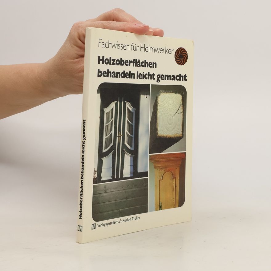 Dietrich Engelhard Holzoberflächen behandeln leicht gemacht