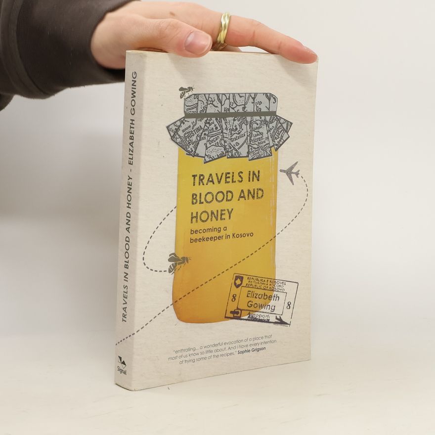 Elizabeth Gowing Travels in Blood and Honey