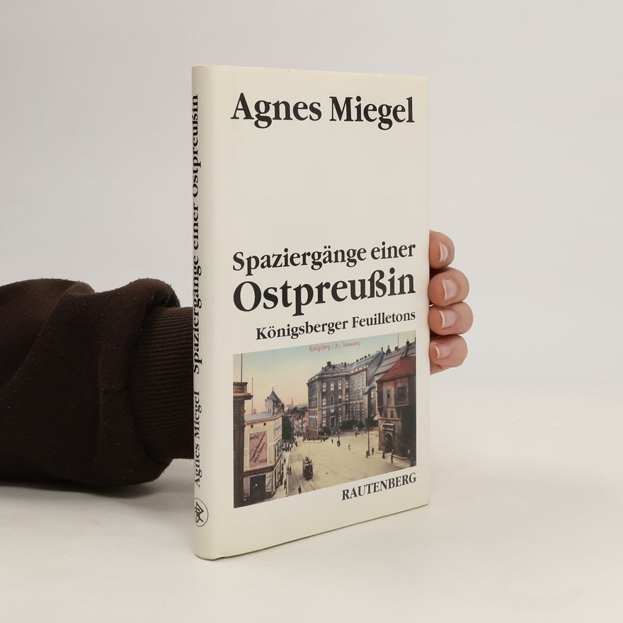 Agnes Miegel Spaziergänge einer Ostpreussin